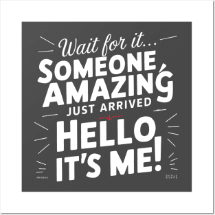 Someone amazing just arrive hello it's me funny sarcastic Posters and Art